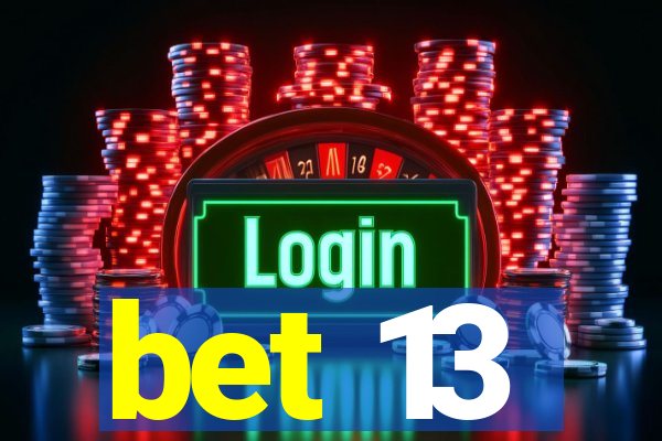 bet 13